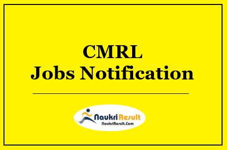CMRL Recruitment 2022 | 19 Posts | Eligibility | Salary | Apply Online 