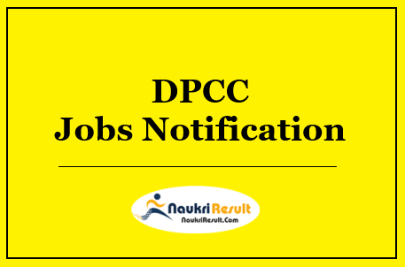 DPCC Jobs 2022 Notification | Eligibility | Salary | Application Form