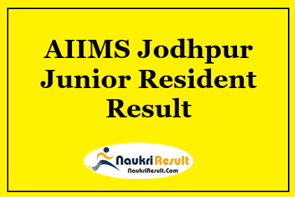 AIIMS Jodhpur Junior Resident Result 2021 | Check Cut Off | Merit List