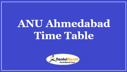 ANU Ahmedabad Time Table 2023 | UG & PG Date Sheet Download