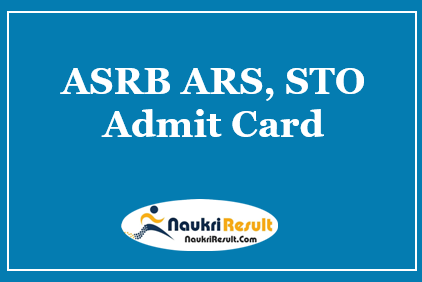 ASRB ARS STO Admit Card 2021 Released | Check ASRB Exam Date 