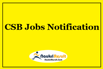 CSB Recruitment 2021 | 15 Posts | Eligibility | Salary | Application Form