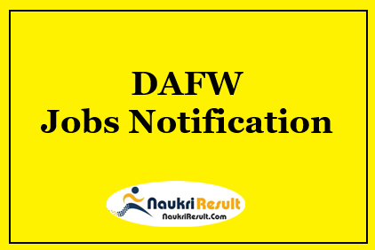 DAFW Recruitment 2021 | 9 Posts | Eligibility | Salary | Apply Now