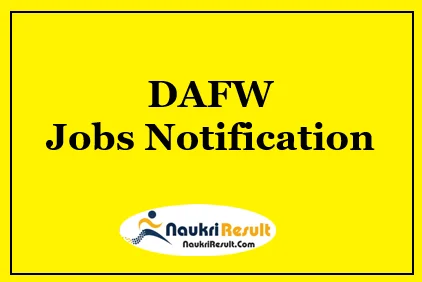 DAFW Recruitment 2021 | 9 Posts | Eligibility | Salary | Apply Now DAFW Recruitment 2021 | 9 Posts | Eligibility | Salary | Apply Now