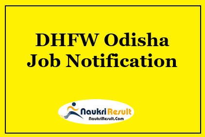 DHFW Odisha Recruitment 2021 | 10 Posts | Eligibility | Salary | Apply