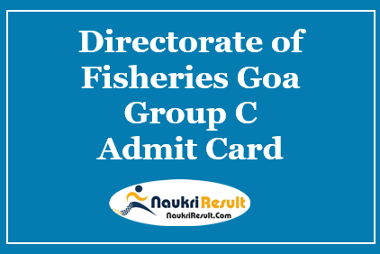 Directorate of Fisheries Goa Group C Admit Card 2021 | Check Exam Date