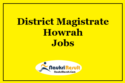 District Magistrate Howrah Recruitment 2021 | 16 Posts | Eligibility | Salary