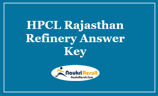 HPCL Rajasthan Refinery Answer Key 2021 | Exam Key | Objections