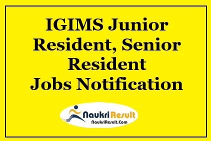 IGIMS Junior Resident, Senior Resident Jobs 2021 | 124 Posts | Salary