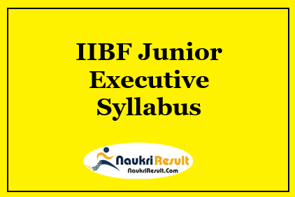 IIBF Junior Executive Syllabus 2021 PDF | Check IIFB Exam Pattern