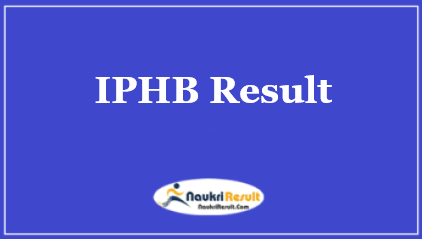 IPHB Result 2021 | Check MTS Cut Off | Merit List