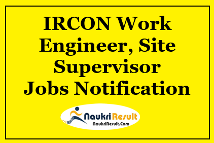 IRCON Work Engineer Jobs 2021 | 34 Posts | Eligibility | Salary | Apply
