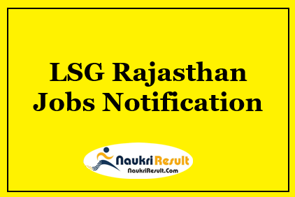 LSG Rajasthan Recruitment 2021 | 128 Posts | Eligibility | Salary | Apply