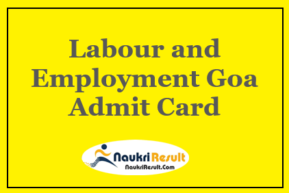 Labour and Employment Goa Admit Card 2021 | Check Exam Date