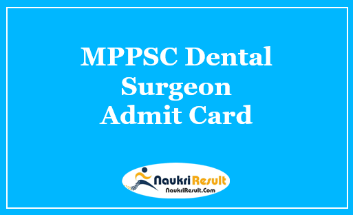 MPPSC Dental Surgeon Admit Card 2021 | Check MPPSC Exam Date