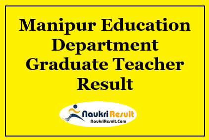 Manipur Education Department Graduate Teacher Result 2021 Download