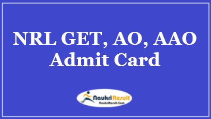 NRL GET AO AAO Admit Card 2021 | Check Exam Date @ nrl.co.in