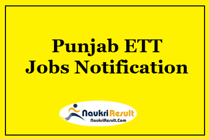 Punjab ETT Recruitment 2021 | 6635 Posts | Eligibility | Salary | Apply