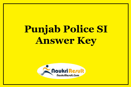Punjab Police SI Answer Key 2021 Out | Exam Key | Objections