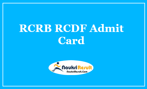 RCRB RCDF Admit Card 2021 Released | Check RCRB RCDF Exam Date