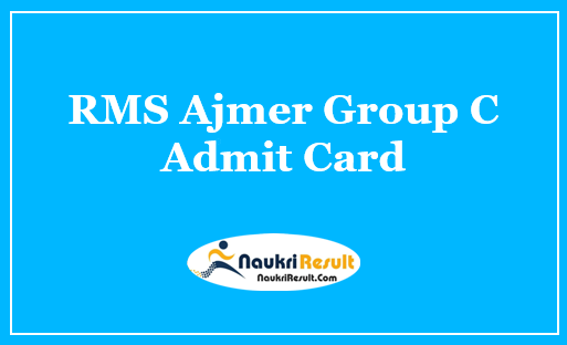 RMS Ajmer Group C Admit Card 2021 | Check RMS Exam Date