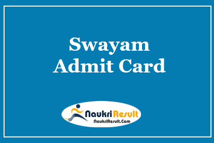Swayam Admit Card 2021 Out | Check UGC Swayam Exam Dates