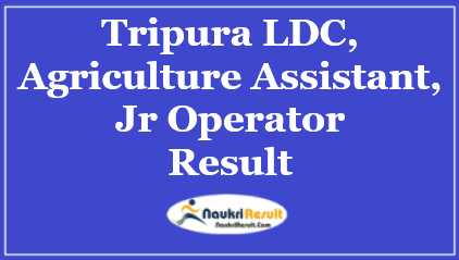 Tripura LDC Agriculture Assistant Result 2021 | Check Cut Off | Merit List