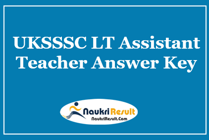 UKSSSC LT Assistant Teacher Answer Key 2021 | Exam Key | Objections