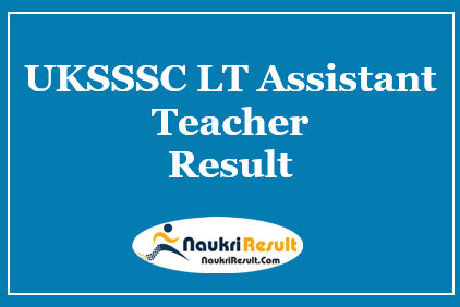UKSSSC LT Assistant Teacher Result 2021 | Check Cut Off | Merit List