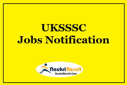 UKSSSC JE Jobs Notification 2022 | Eligibility | Salary | Application Form