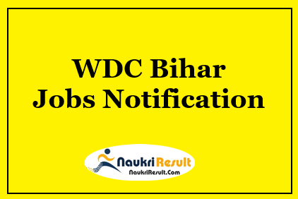 WDC Bihar Recruitment 2022 | 213 Posts | Eligibility | Salary | Apply Now