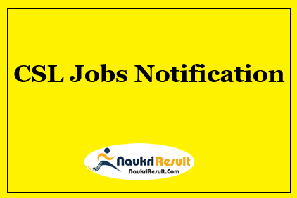 CSL Commissioning Assistant Jobs 2021 | Eligibility | Salary | Apply Now