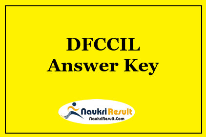DFCCIL Answer Key 2021 PDF Download | Exam Key | Objections