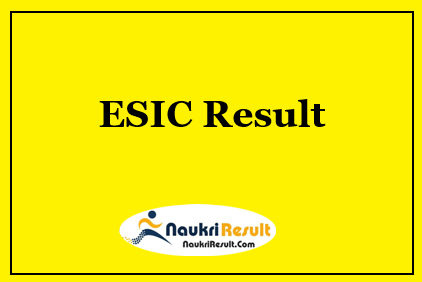 ESIC SSO Result 2022 Download | Cut Off Marks, Merit List @ esic.nic.in
