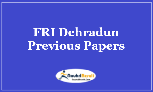 FRI Dehradun Previous Question Papers PDF | FRI Exam Pattern