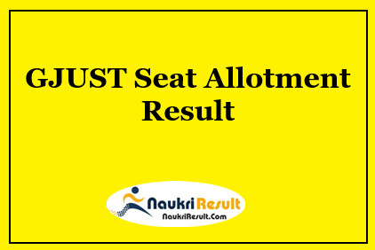 GJUST Seat Allotment List 2023 | UG & PG Courses Allotment