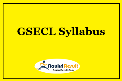 GSECL Syllabus 2023 PDF | GSECL Exam Pattern @ gsecl.in