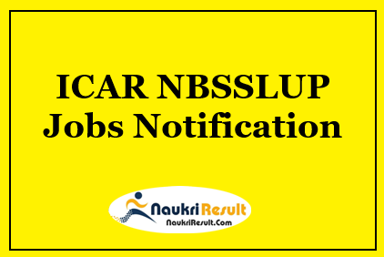 ICAR NBSSLUP Recruitment 2021 | 66 Posts | Eligibility | Salary | Apply
