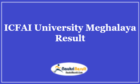 ICFAI University Meghalaya Result 2021 | UG & PG Semester Results