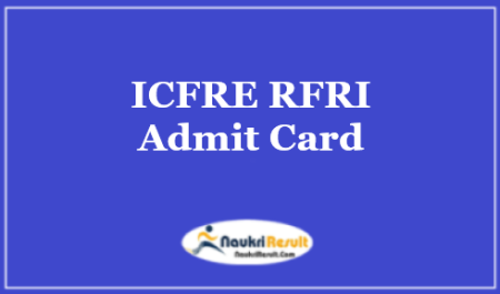 ICFRE RFRI Store Keeper Admit Card 2021 | Exam Date @ icfre.gov.in