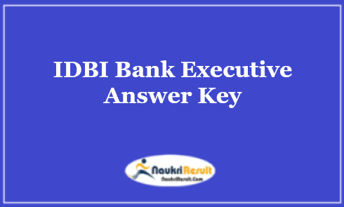 IDBI Bank Executive Answer Key 2021 PDF | Exam Key | Objections