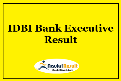 IDBI Bank Executive Result 2022 | Cut Off | Merit List