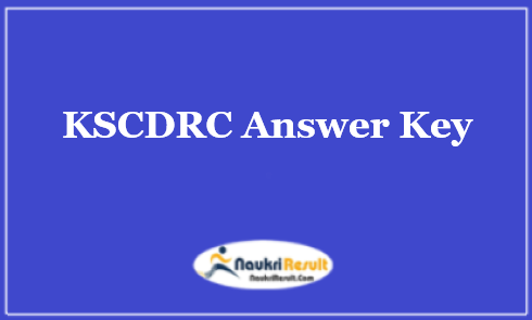 KSCDRC Answer Key 2021 PDF | KSCDRC Exam Key | Objections