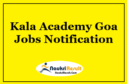 Kala Academy Goa Recruitment 2021 | Eligibility | Salary | Application Form