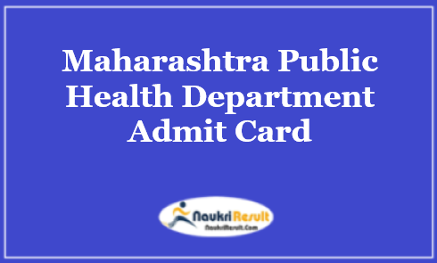 Maharashtra Public Health Department Group C Admit Card 2021 Out