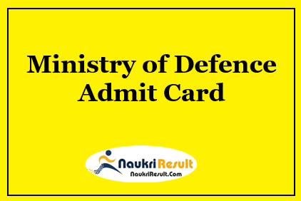 Ministry of Defence Admit Card 2021 Download | Exam Date @ mod.gov.in