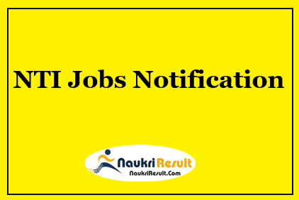 NTI Bangalore Recruitment 2021 | 7 Posts | Eligibility | Salary | Apply Now