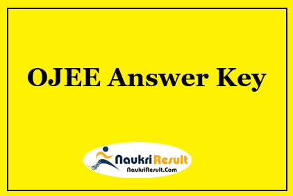 OJEE Answer Key 2021 | OJEE Exam Key | Objections @ ojee.nic.in