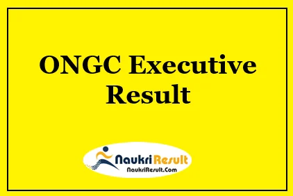 ONGC Executive Result 2021 | MO Cut Off | Merit List @ ongcindia.com