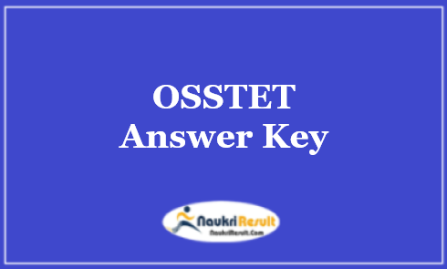 OSSTET Answer Key 2022 Out | Exam Key | Objections @ osstet.co.in